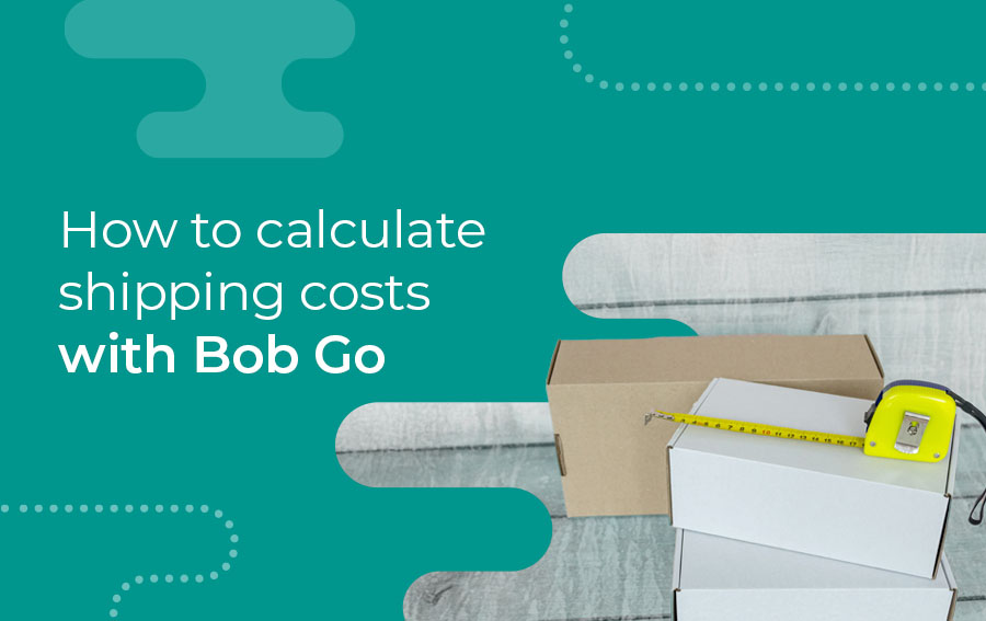 Shipping smarts: How to calculate costs like a pro with Bob Go!